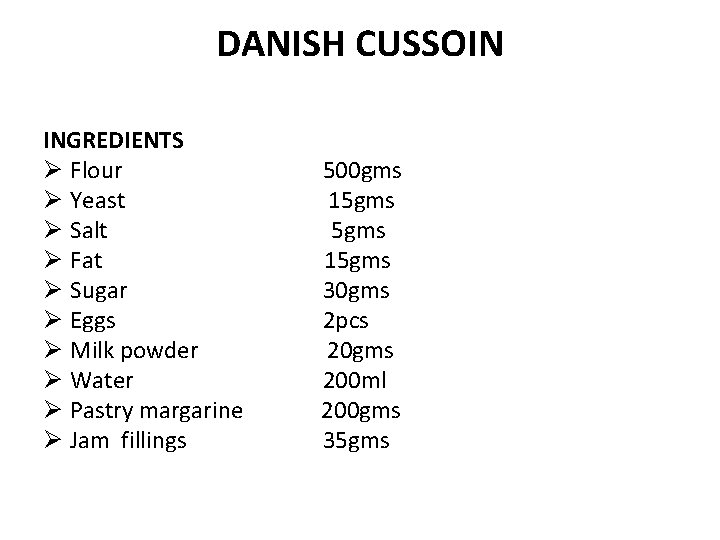 DANISH CUSSOIN INGREDIENTS Ø Flour Ø Yeast Ø Salt Ø Fat Ø Sugar Ø