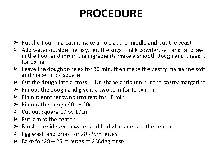 PROCEDURE Ø Put the flour in a basin, make a hole at the middle