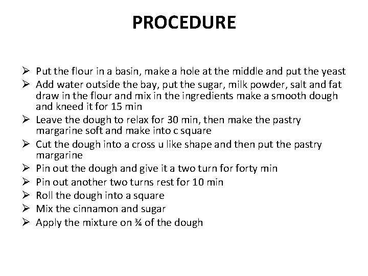 PROCEDURE Ø Put the flour in a basin, make a hole at the middle