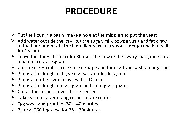 PROCEDURE Ø Put the flour in a basin, make a hole at the middle