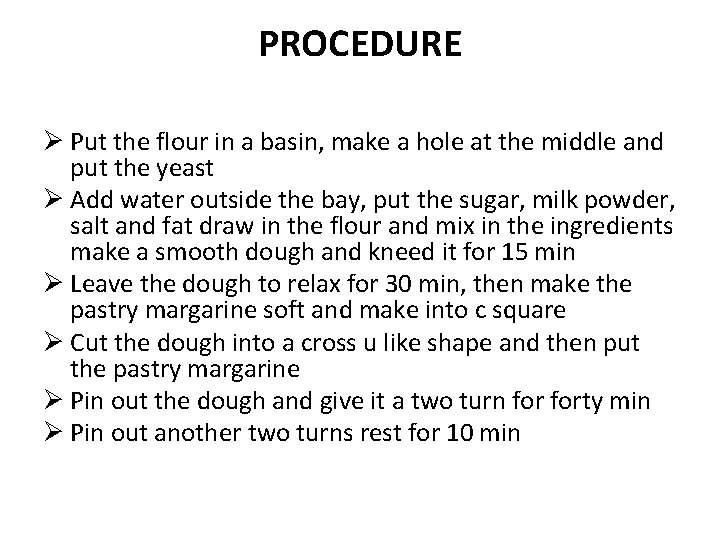 PROCEDURE Ø Put the flour in a basin, make a hole at the middle