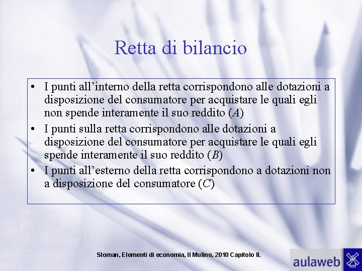 Retta di bilancio • I punti all’interno della retta corrispondono alle dotazioni a disposizione