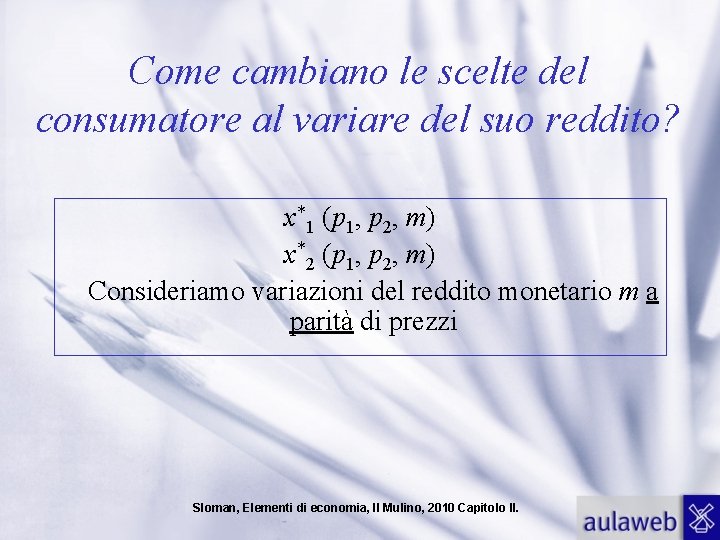 Come cambiano le scelte del consumatore al variare del suo reddito? x*1 (p 1,