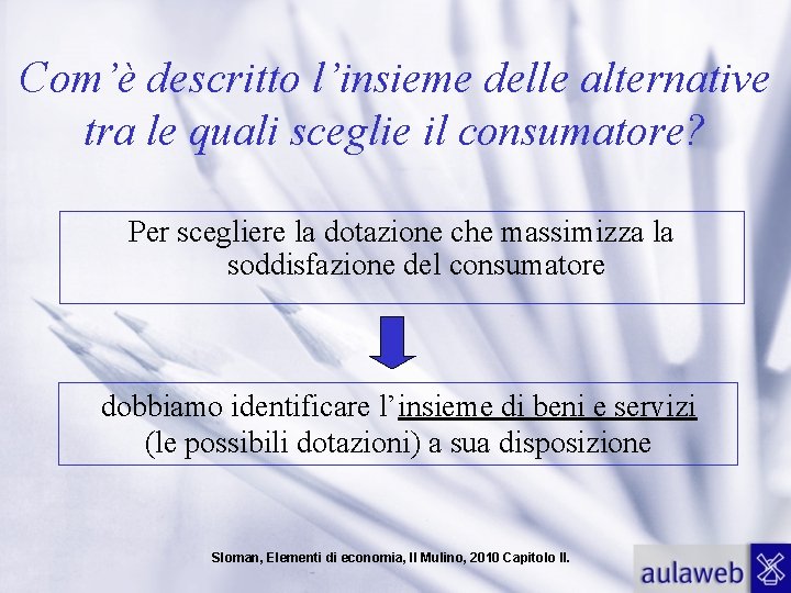 Com’è descritto l’insieme delle alternative tra le quali sceglie il consumatore? Per scegliere la