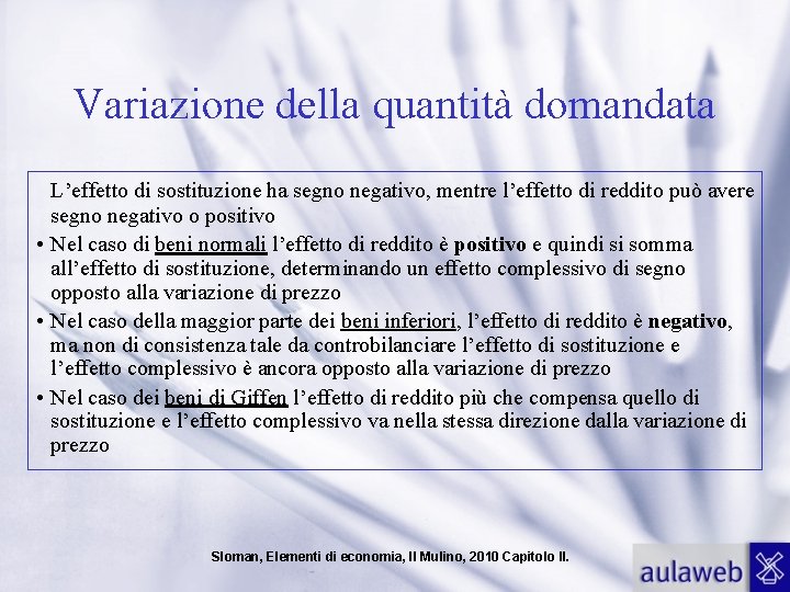 Variazione della quantità domandata L’effetto di sostituzione ha segno negativo, mentre l’effetto di reddito
