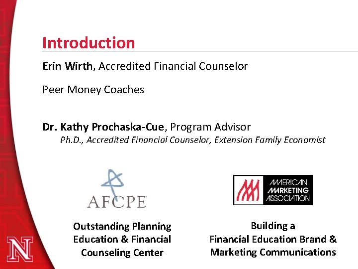 Introduction Erin Wirth, Accredited Financial Counselor Peer Money Coaches Dr. Kathy Prochaska-Cue, Program Advisor