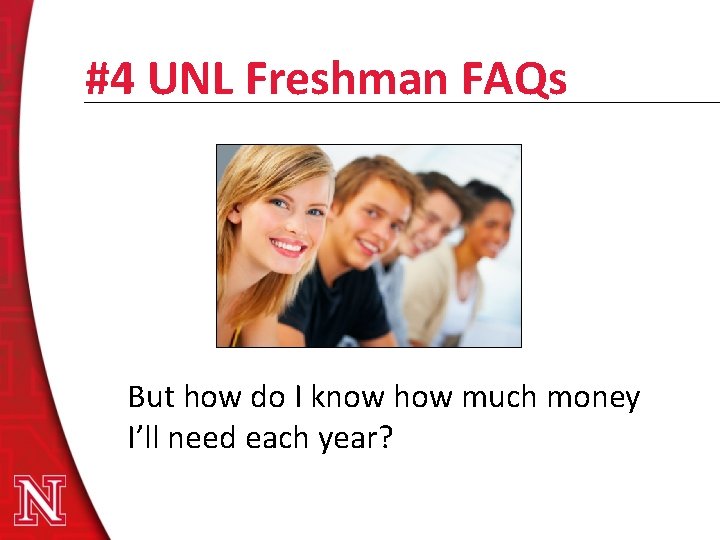 #4 UNL Freshman FAQs But how do I know how much money I’ll need