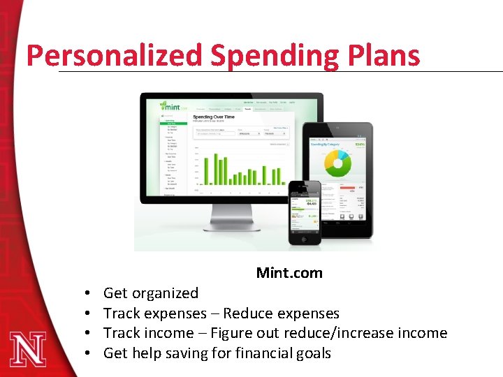 Personalized Spending Plans Mint. com • • Get organized Track expenses – Reduce expenses