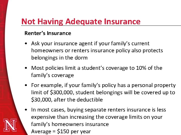 Not Having Adequate Insurance Renter’s Insurance • Ask your insurance agent if your family’s