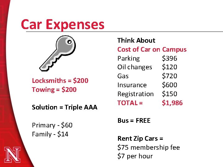 Car Expenses Locksmiths = $200 Towing = $200 Solution = Triple AAA Primary -