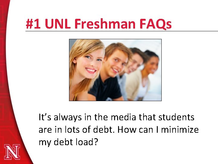 #1 UNL Freshman FAQs It’s always in the media that students are in lots