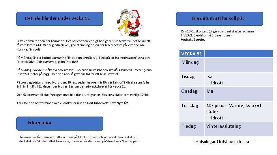 Det här händer under vecka 51 Sista veckan för den här terminen! Det har