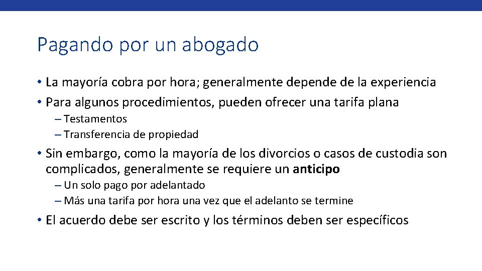 Pagando por un abogado • La mayoría cobra por hora; generalmente depende de la