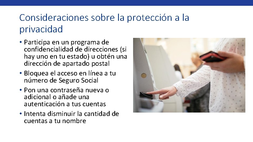 Consideraciones sobre la protección a la privacidad • Participa en un programa de confidencialidad