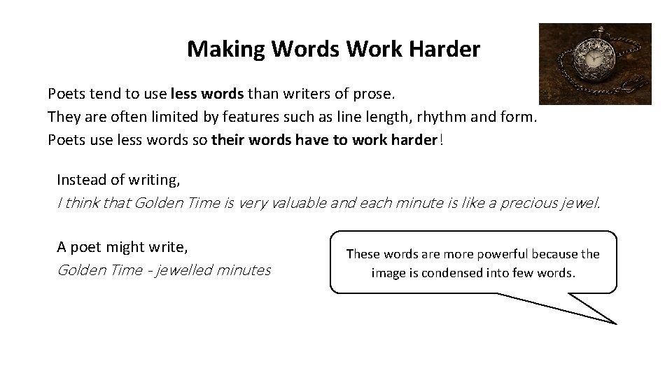 Making Words Work Harder Poets tend to use less words than writers of prose.