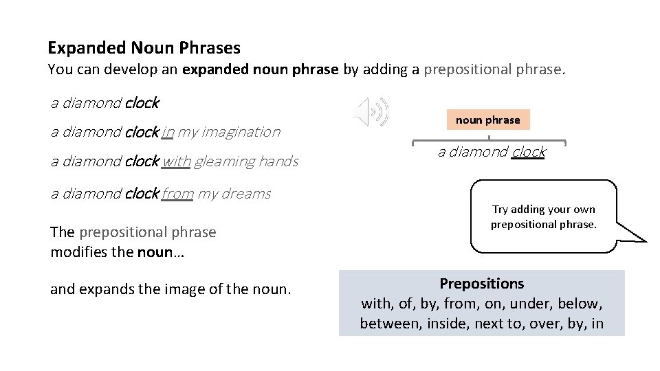 Expanded Noun Phrases You can develop an expanded noun phrase by adding a prepositional