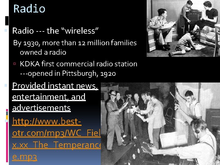 Radio --- the “wireless” By 1930, more than 12 million families owned a radio