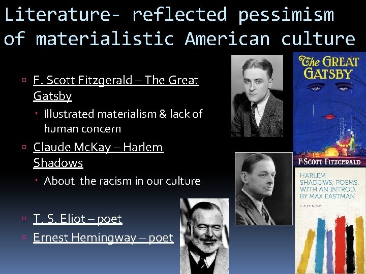 Literature- reflected pessimism of materialistic American culture F. Scott Fitzgerald – The Great Gatsby