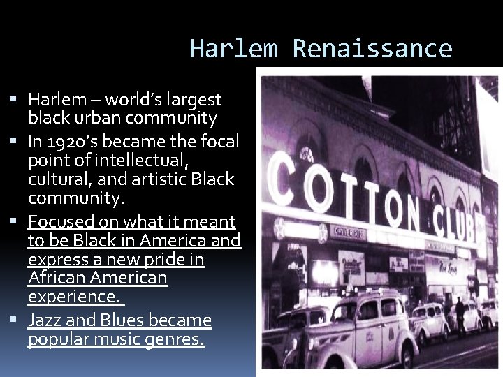 Harlem Renaissance Harlem – world’s largest black urban community In 1920’s became the focal