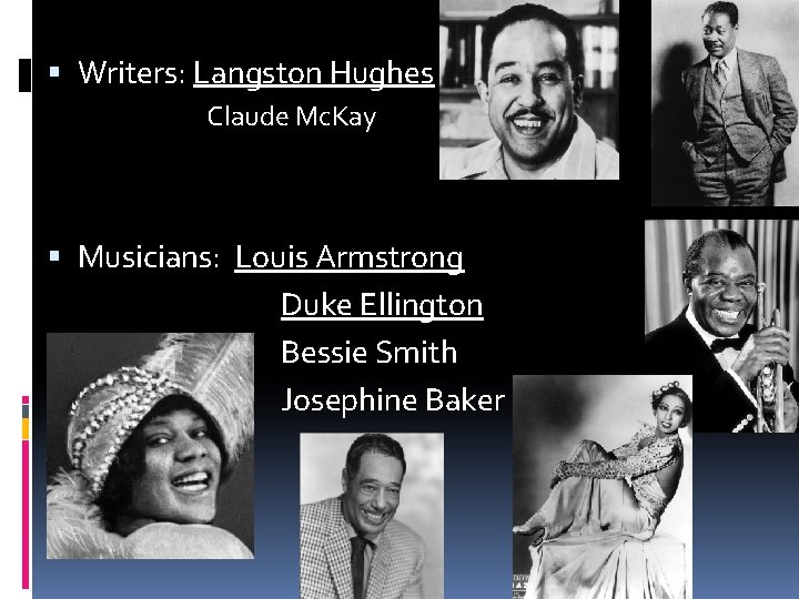  Writers: Langston Hughes Claude Mc. Kay Musicians: Louis Armstrong Duke Ellington Bessie Smith