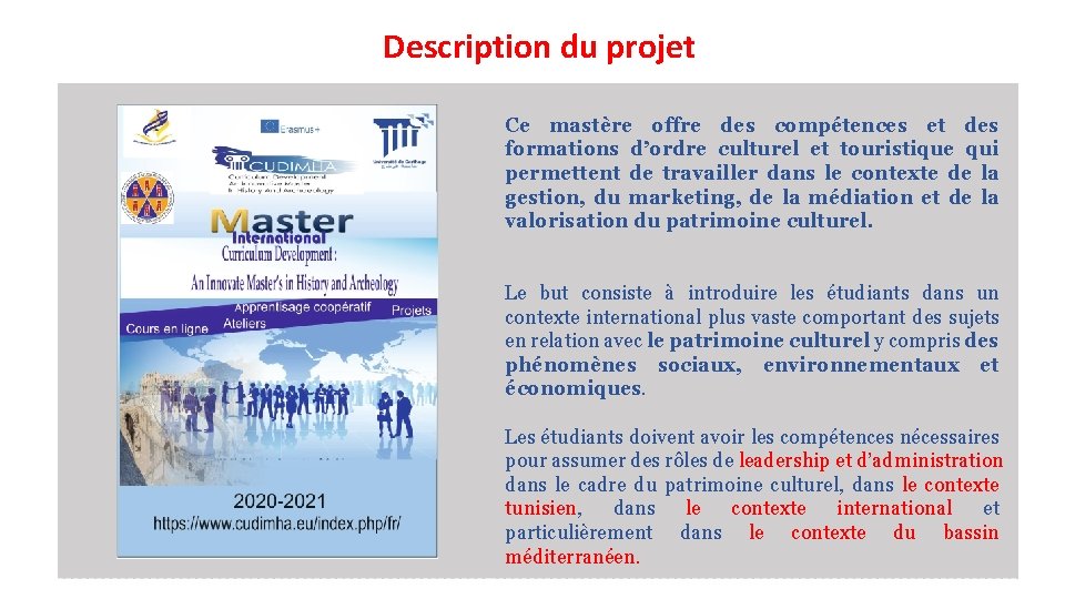 Description du projet Ce mastère offre des compétences et des formations d’ordre culturel et