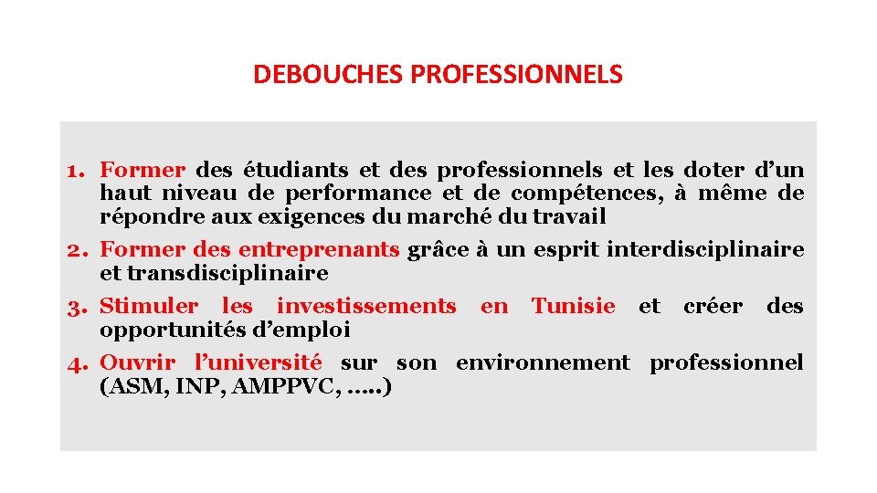 DEBOUCHES PROFESSIONNELS 1. Former des étudiants et des professionnels et les doter d’un haut