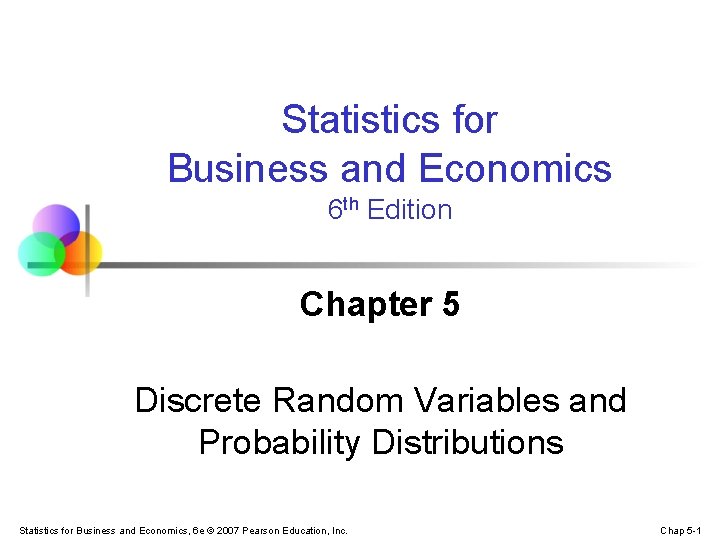 Statistics for Business and Economics 6 th Edition Chapter 5 Discrete Random Variables and