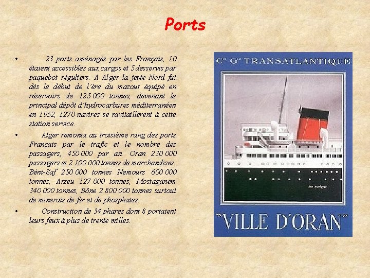 Ports • • • 23 ports aménagés par les Français, 10 étaient accessibles aux