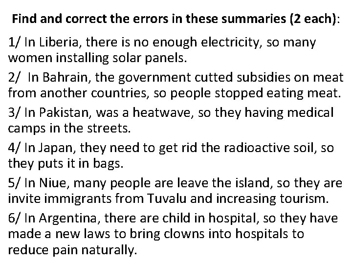 Find and correct the errors in these summaries (2 each): 1/ In Liberia, there