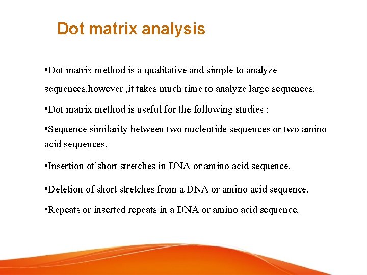 Dot matrix analysis • Dot matrix method is a qualitative and simple to analyze