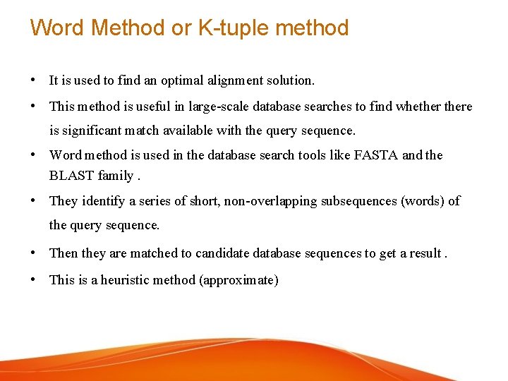 Word Method or K-tuple method • It is used to find an optimal alignment