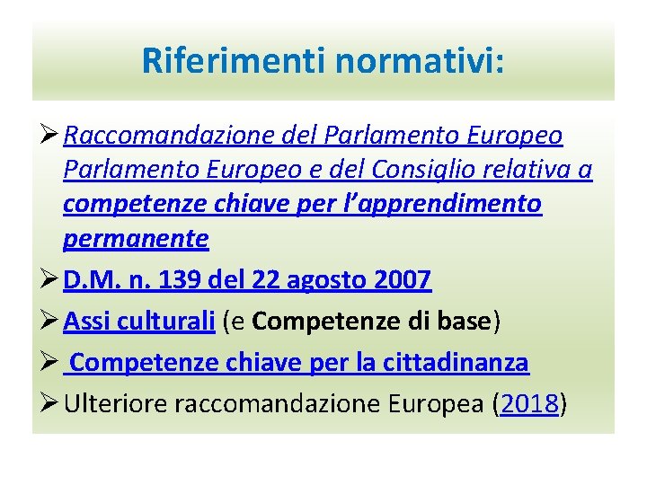 Riferimenti normativi: Ø Raccomandazione del Parlamento Europeo e del Consiglio relativa a competenze chiave