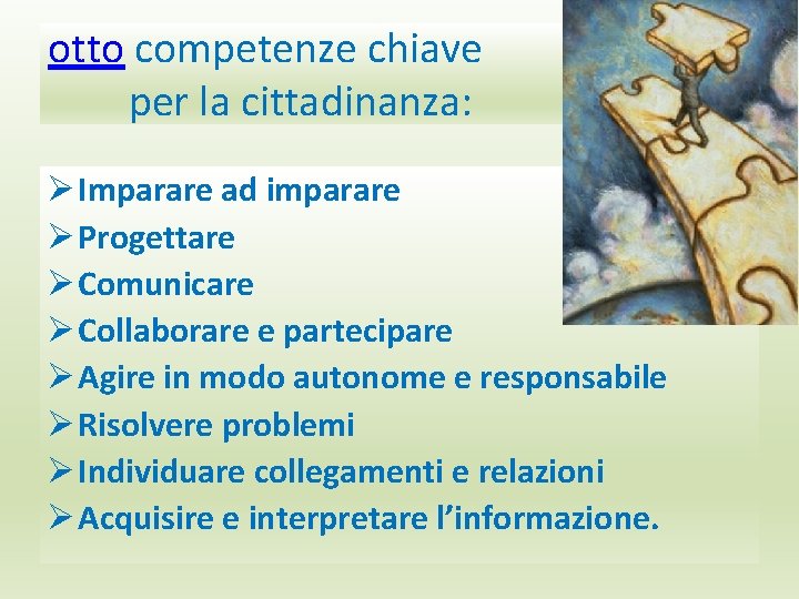 otto competenze chiave per la cittadinanza: Ø Imparare ad imparare Ø Progettare Ø Comunicare