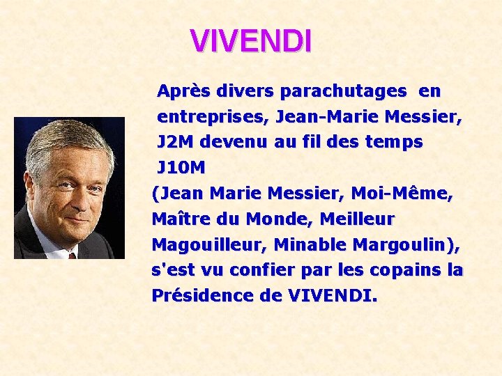 VIVENDI Après divers parachutages en entreprises, Jean-Marie Messier, J 2 M devenu au fil