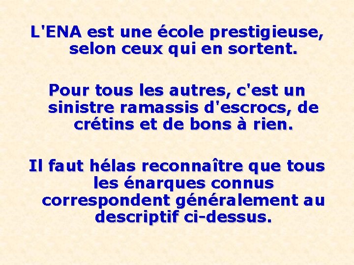 L'ENA est une école prestigieuse, selon ceux qui en sortent. Pour tous les autres,