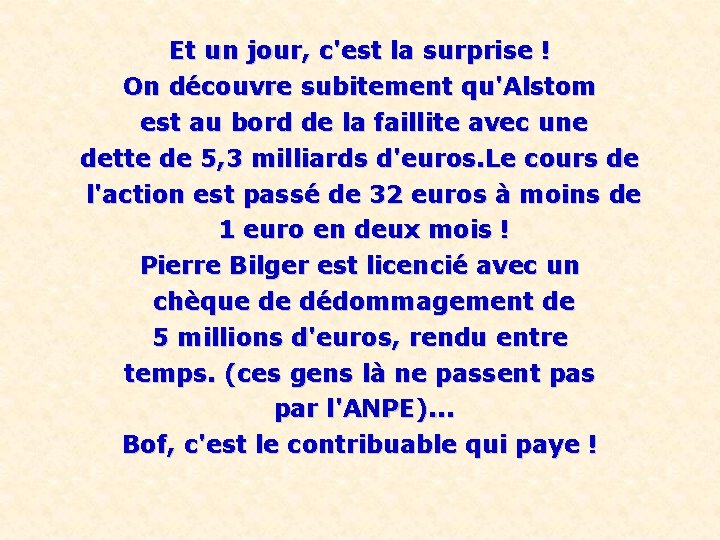 Et un jour, c'est la surprise ! On découvre subitement qu'Alstom est au bord