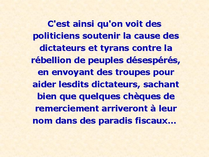 C'est ainsi qu'on voit des politiciens soutenir la cause des dictateurs et tyrans contre