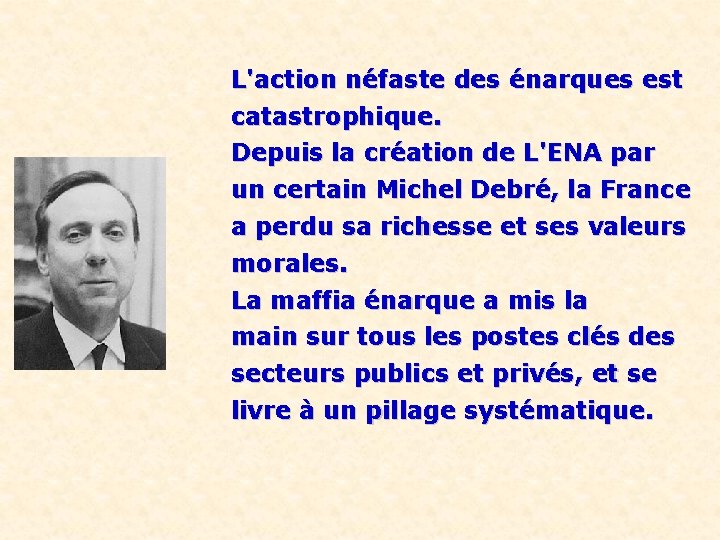 L'action néfaste des énarques est catastrophique. Depuis la création de L'ENA par un certain