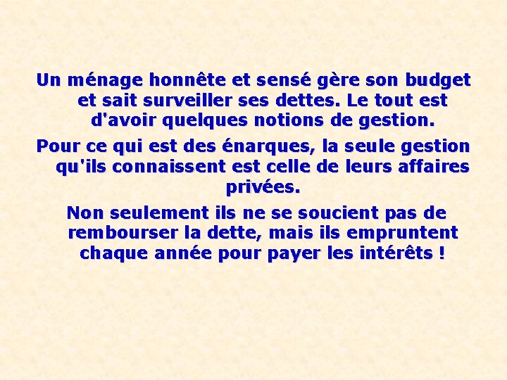 Un ménage honnête et sensé gère son budget et sait surveiller ses dettes. Le