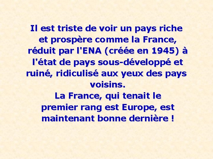 Il est triste de voir un pays riche et prospère comme la France, réduit