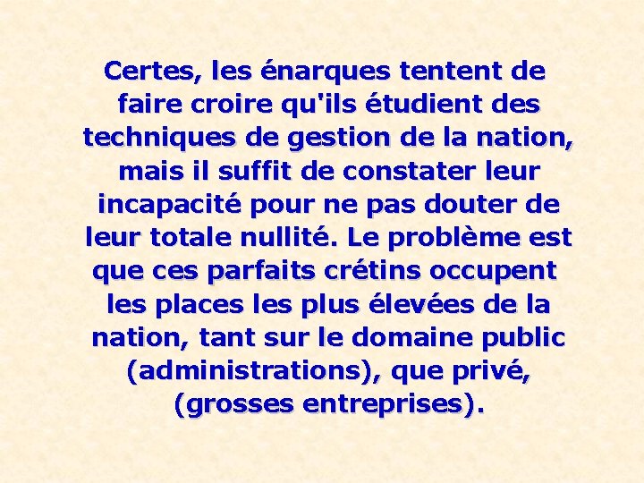 Certes, les énarques tentent de faire croire qu'ils étudient des techniques de gestion de