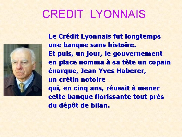 CREDIT LYONNAIS Le Crédit Lyonnais fut longtemps une banque sans histoire. Et puis, un