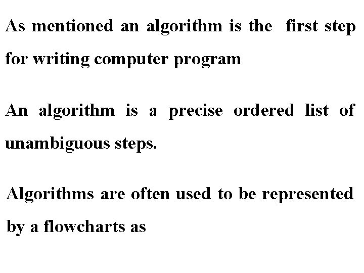 As mentioned an algorithm is the first step for writing computer program An algorithm As mentioned an algorithm is the first step for writing computer program An algorithm