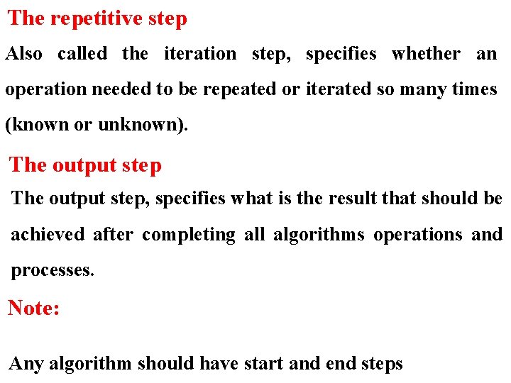 The repetitive step Also called the iteration step, specifies whether an operation needed to