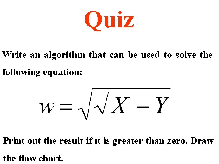 Quiz Write an algorithm that can be used to solve the following equation: Print