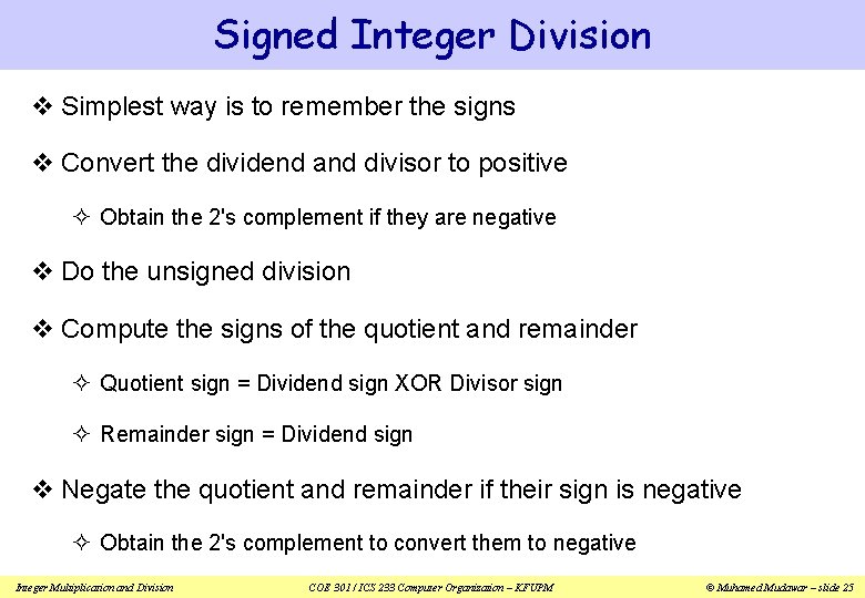 Signed Integer Division v Simplest way is to remember the signs v Convert the
