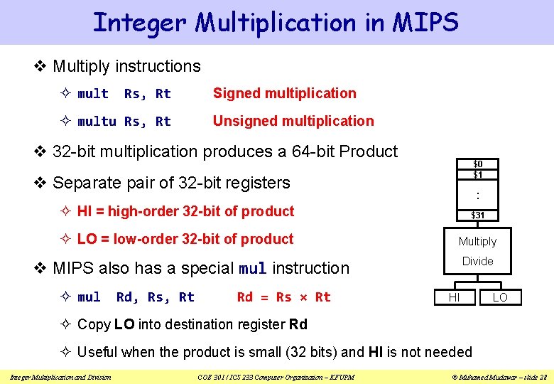 Integer Multiplication in MIPS v Multiply instructions ² mult Rs, Rt ² multu Rs,