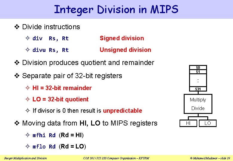 Integer Division in MIPS v Divide instructions ² div Rs, Rt Signed division ²