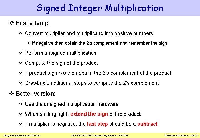 Signed Integer Multiplication v First attempt: ² Convert multiplier and multiplicand into positive numbers