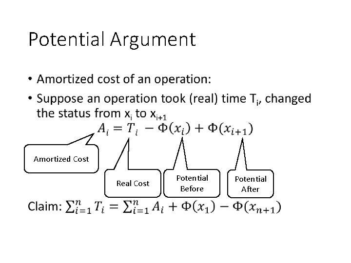 Potential Argument • Amortized Cost Real Cost Potential Before Potential After 